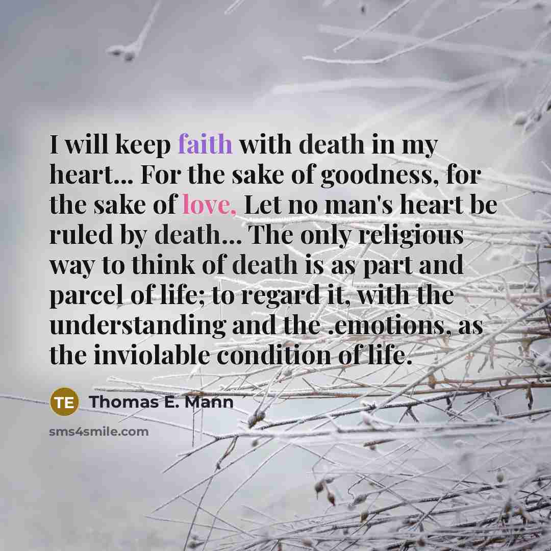 “I will keep faith with death in my heart... For…” quote by Thomas E. Mann