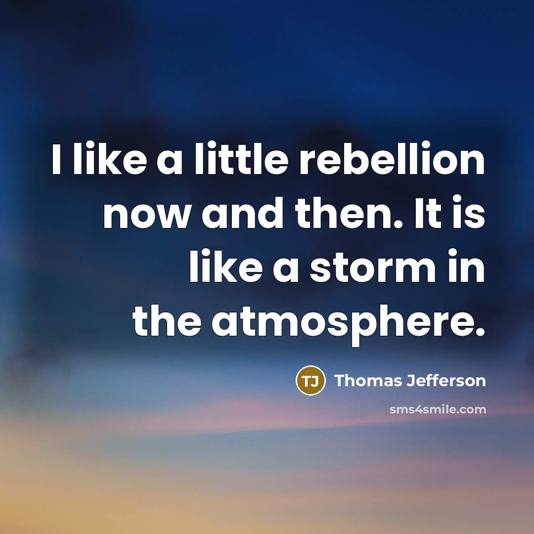 “I like a little rebellion now and then. It is…” quote by Thomas Jefferson