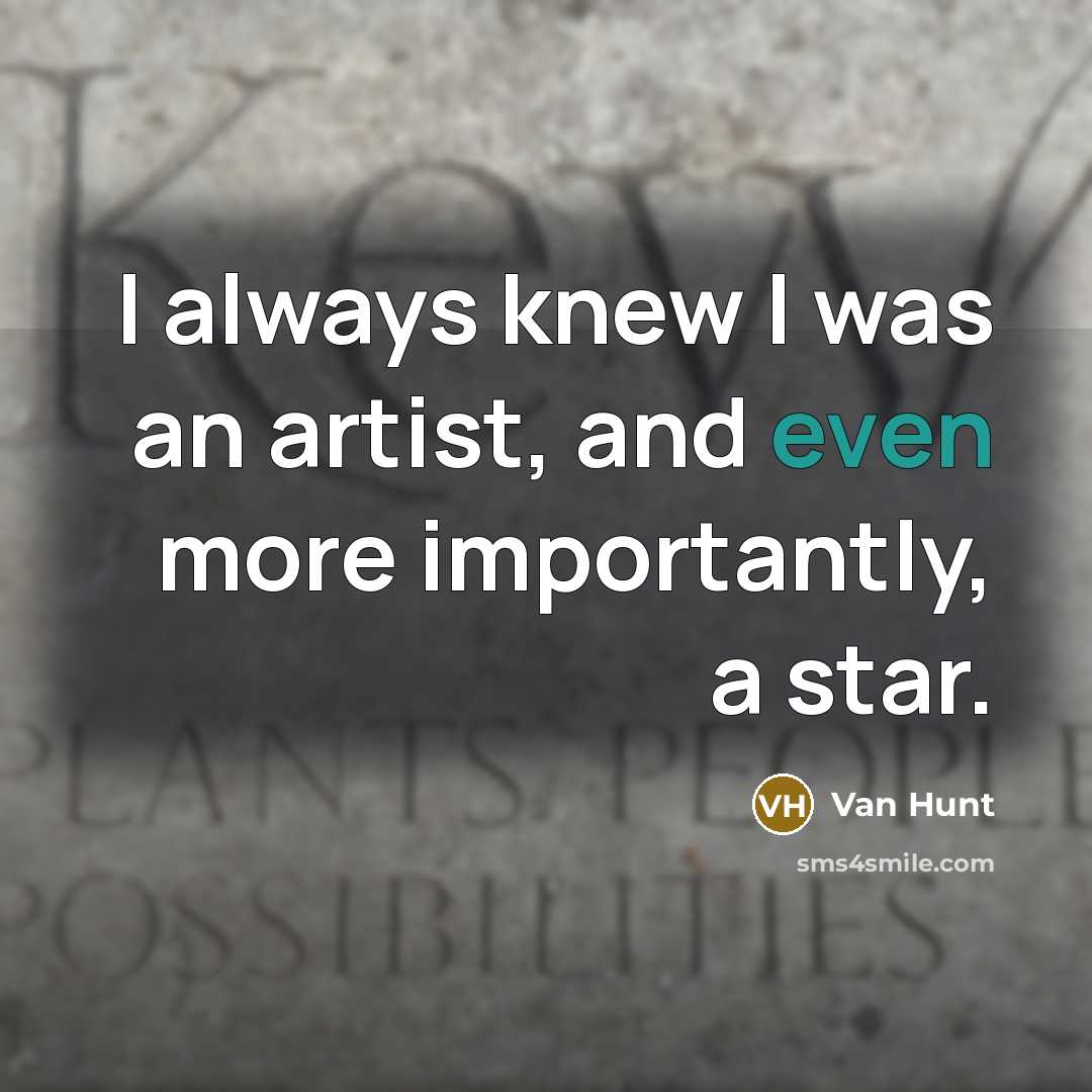 “I always knew I was an artist, and even more…” quote by Van Hunt