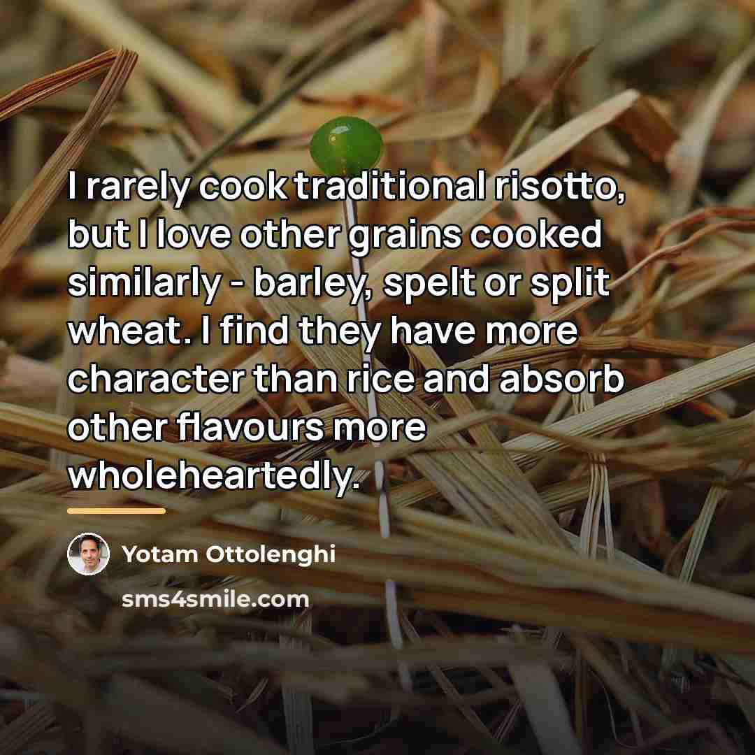 “I rarely cook traditional risotto, but I love other grains…” quote by Yotam Ottolenghi