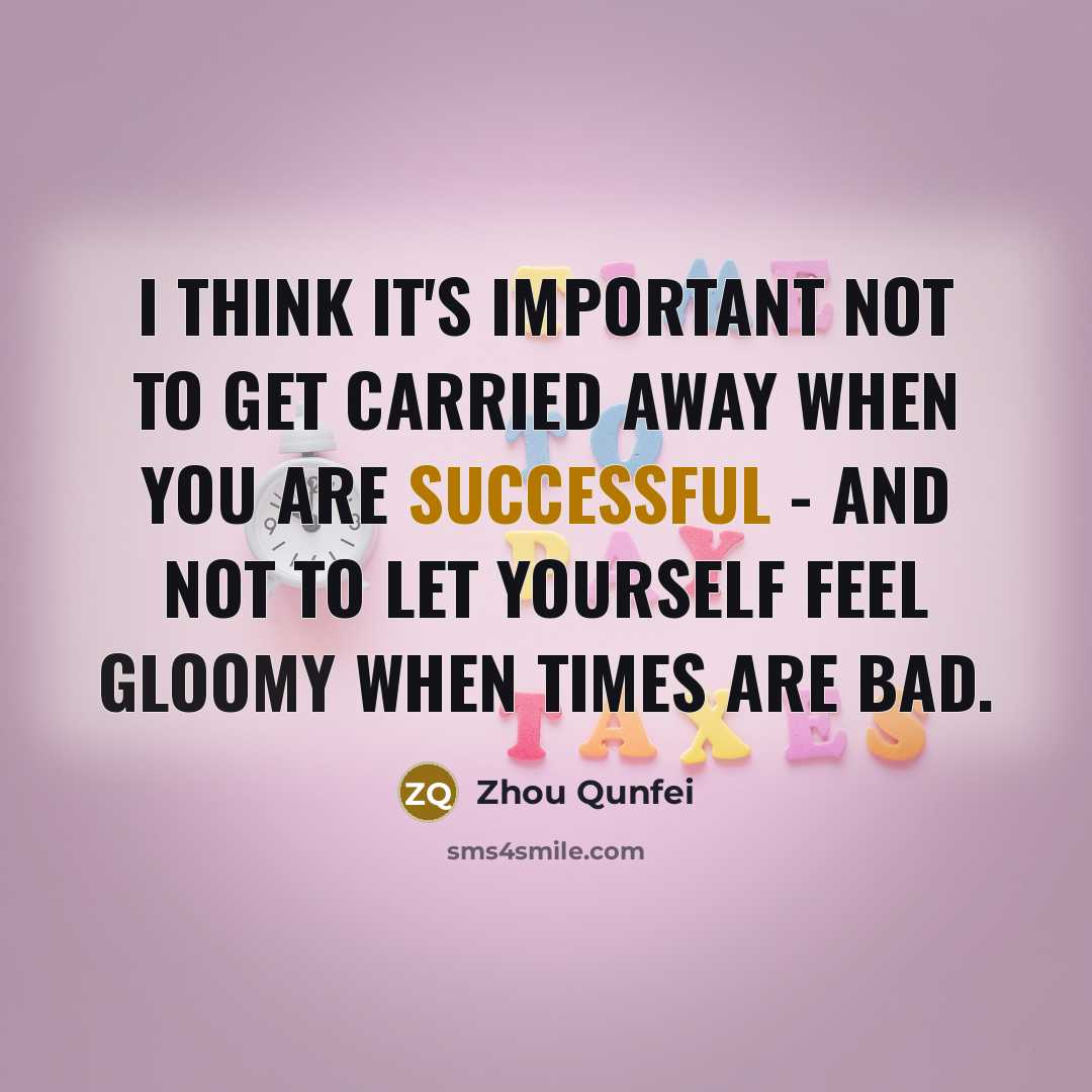 “I think it's important not to get carried away when…” quote by Zhou Qunfei