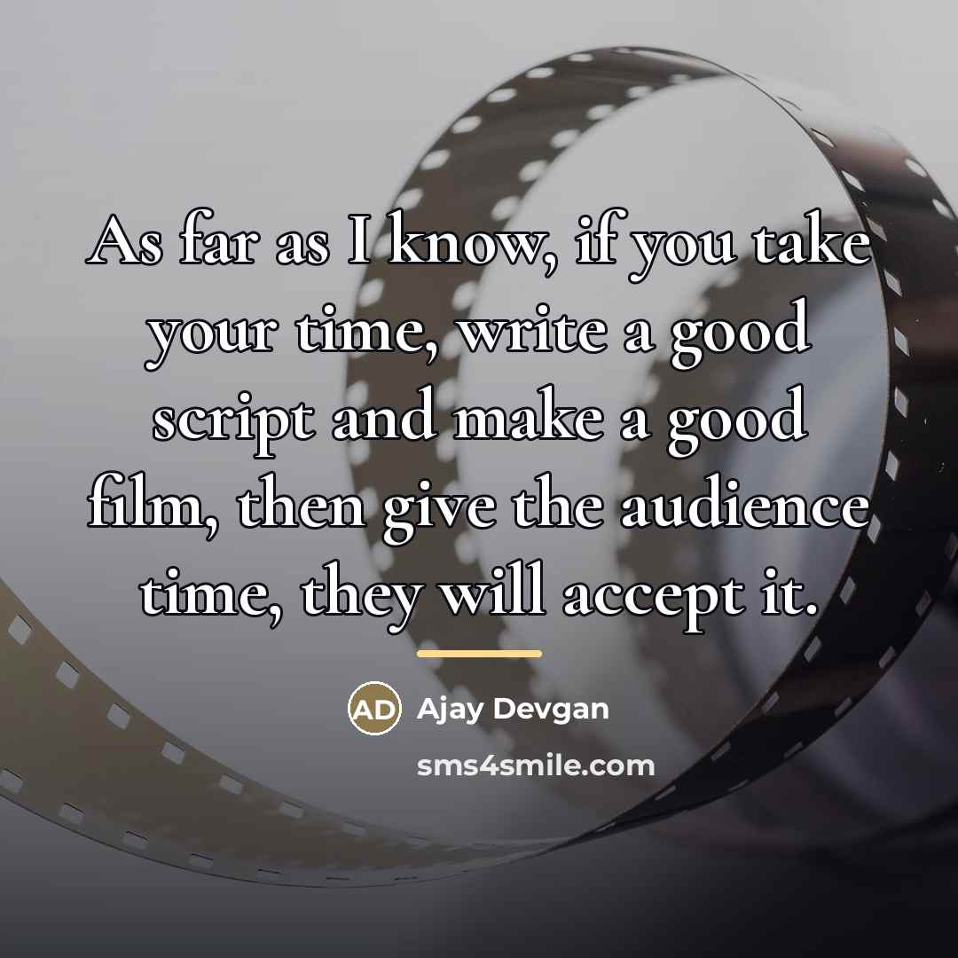 “As far as I know, if you take your time,…” quote by Ajay Devgan