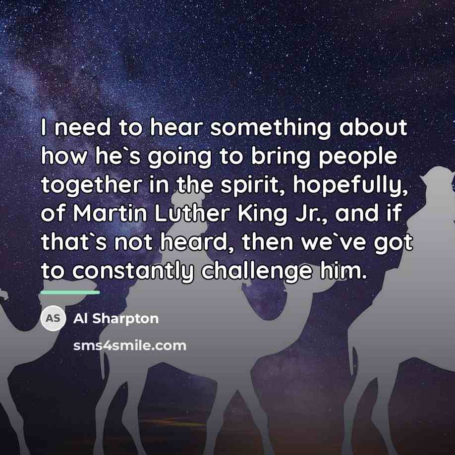 “I need to hear something about how he`s going to…” quote by Al Sharpton