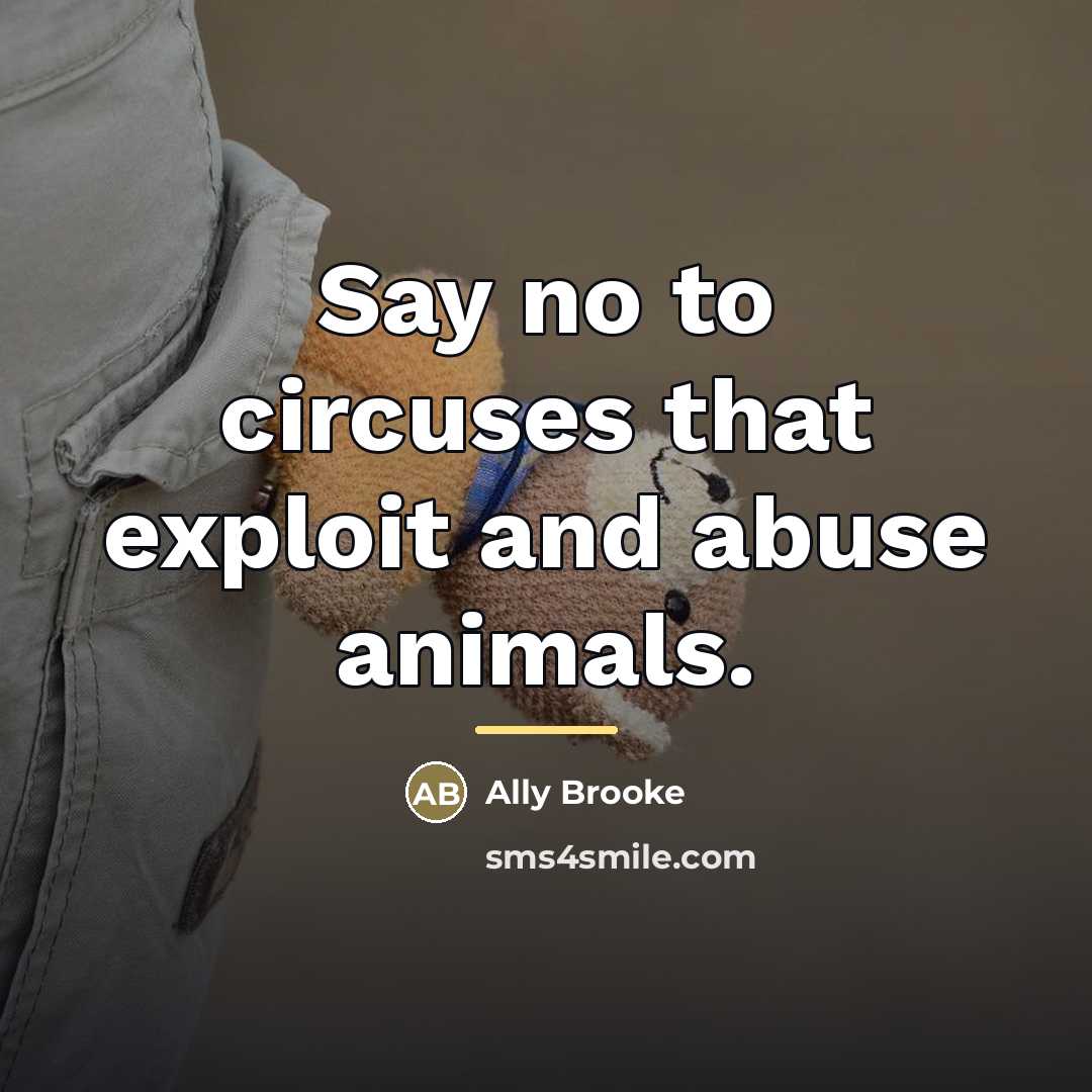 “Say no to circuses that exploit and abuse animals.…” quote by Ally Brooke