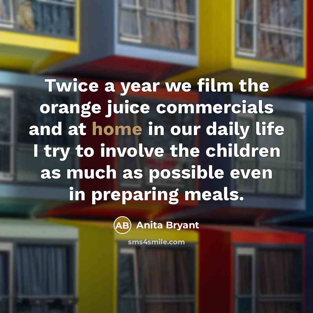 “Twice a year we film the orange juice commercials and…” quote by Anita Bryant