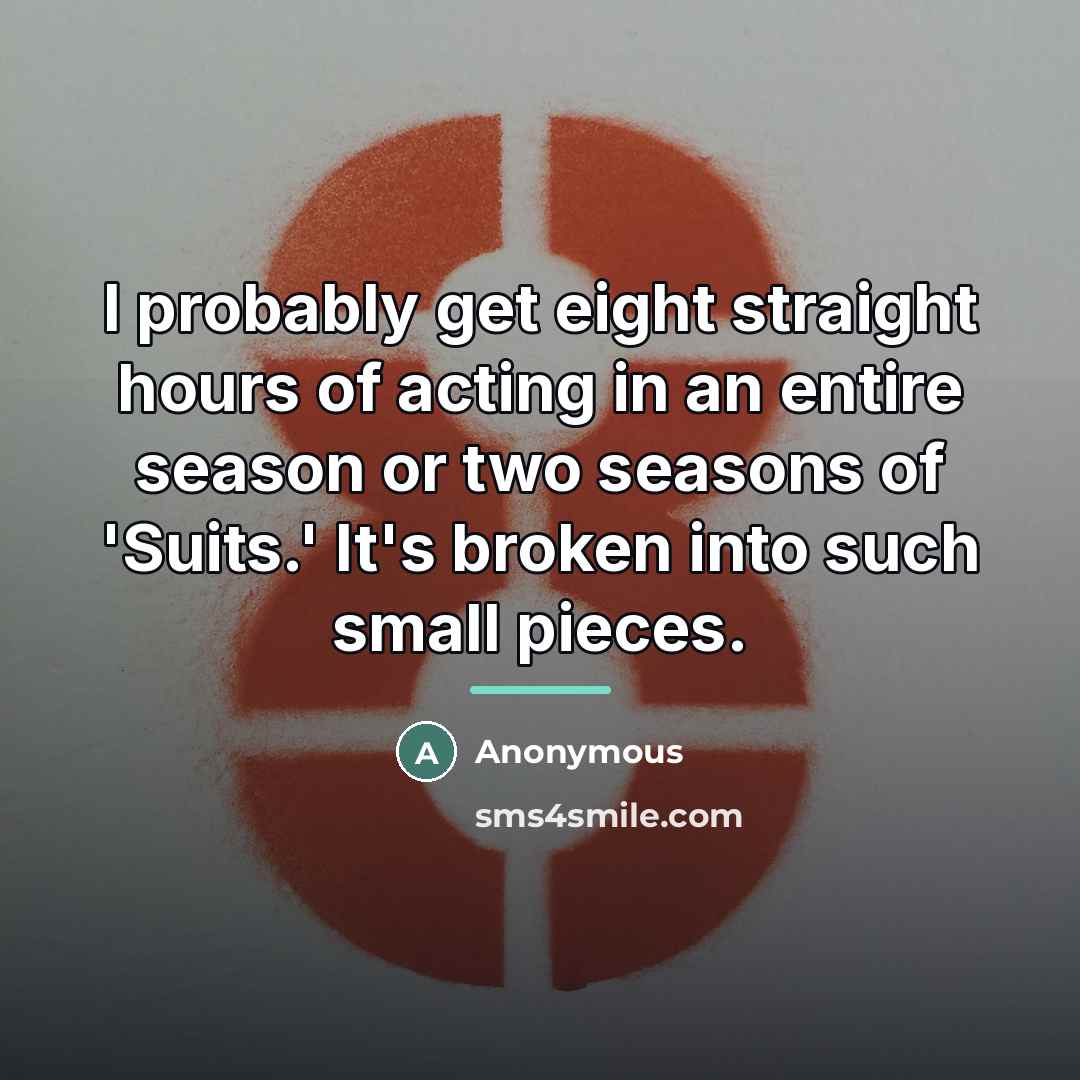“I probably get eight straight hours of acting in an…” quote by Anonymous