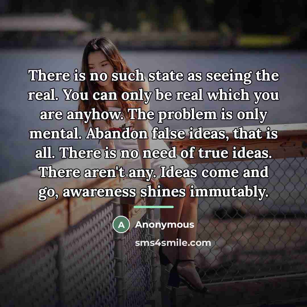 “There is no such state as seeing the real. You…” quote by Anonymous