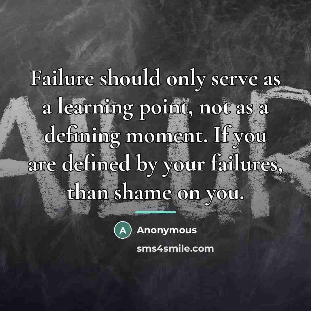 “Failure should only serve as a learning point, not as…” quote by Anonymous
