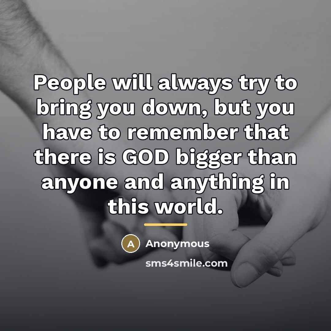 “People will always try to bring you down, but you…” quote by Anonymous