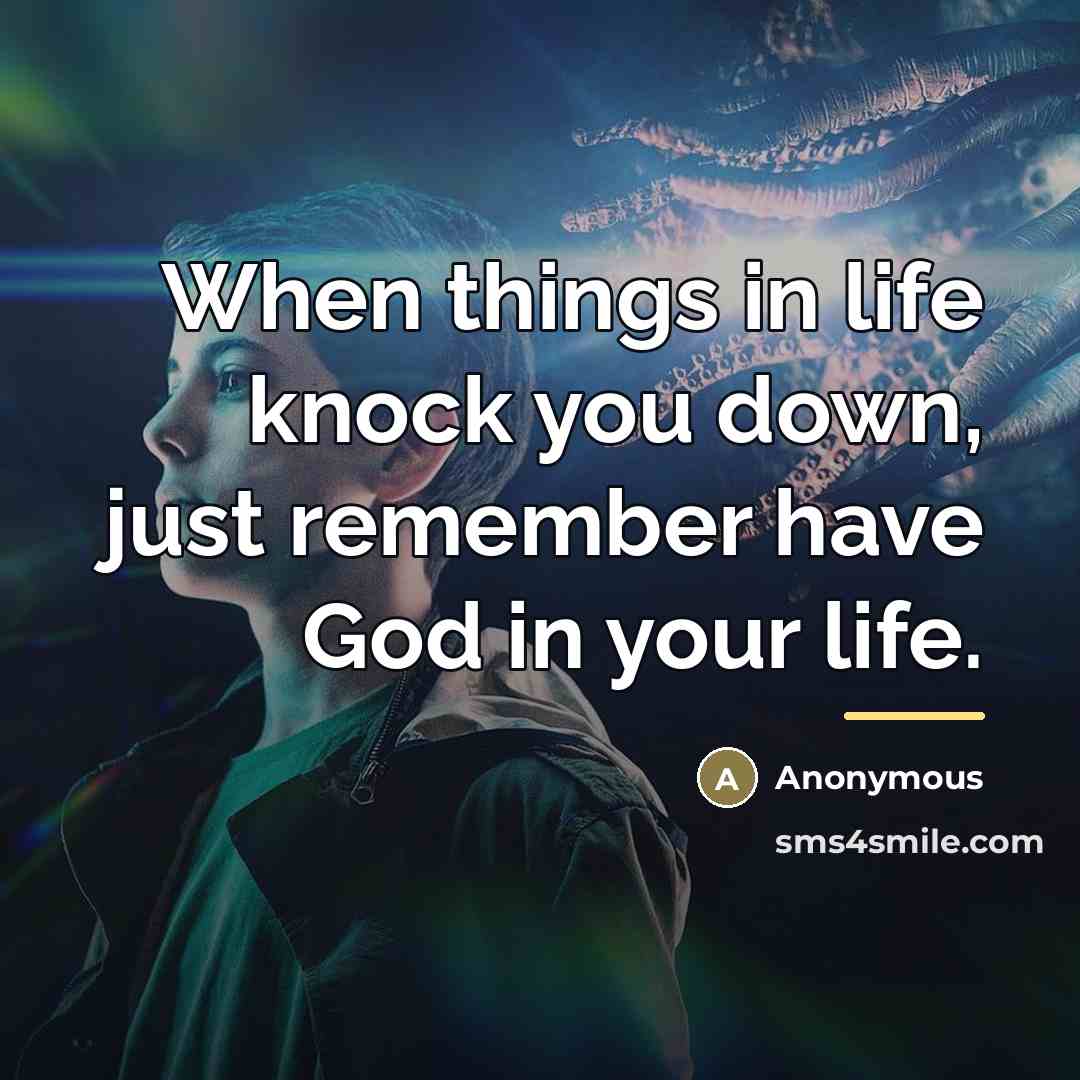 “When things in life knock you down, just remember have…” quote by Anonymous