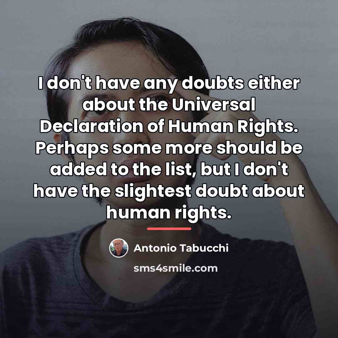 “I don't have any doubts either about the Universal Declaration…” quote by Antonio Tabucchi