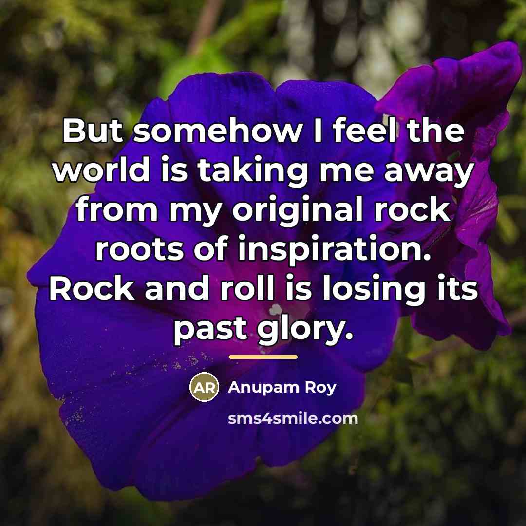 “But somehow I feel the world is taking me away…” quote by Anupam Roy