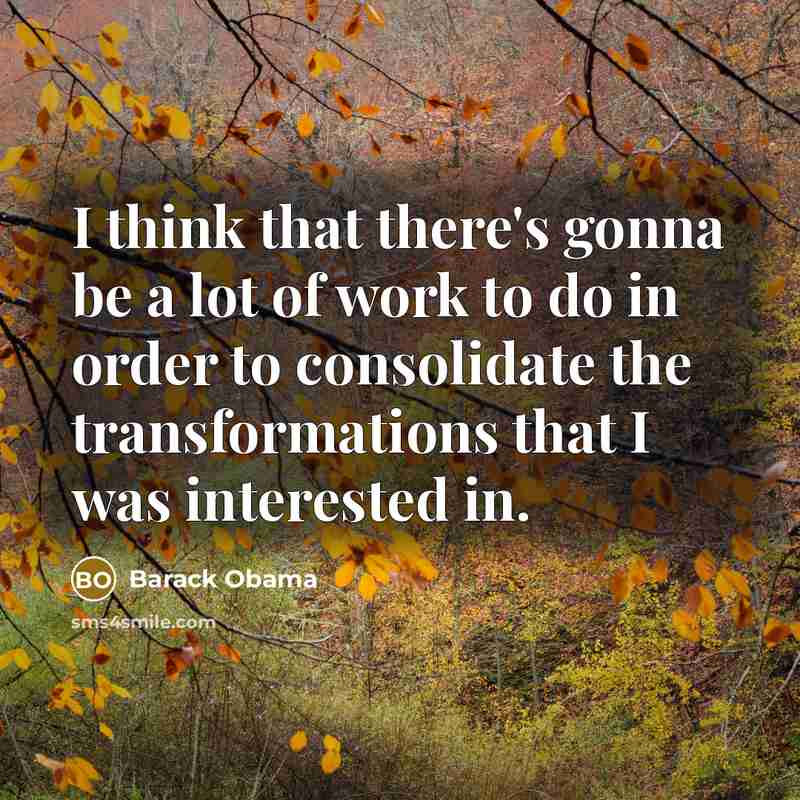 “I think that there's gonna be a lot of work…” quote by Barack Obama