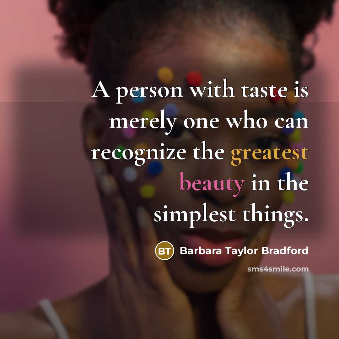 “A person with taste is merely one who can recognize…” quote by Barbara Taylor Bradford