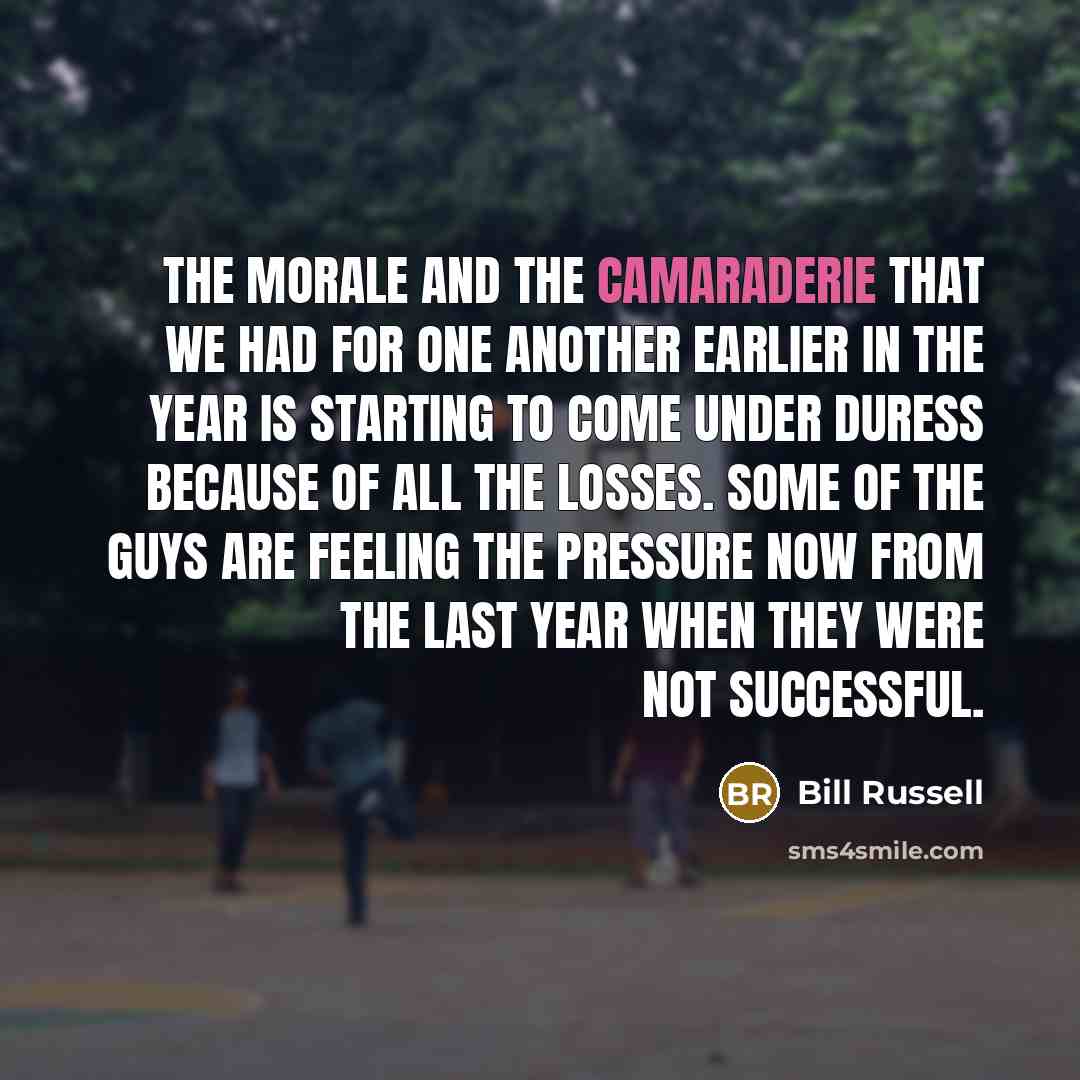 “The morale and the camaraderie that we had for one…” quote by Bill Russell