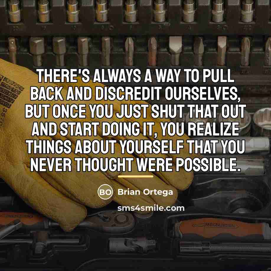 “There's always a way to pull back and discredit ourselves,…” quote by Brian Ortega