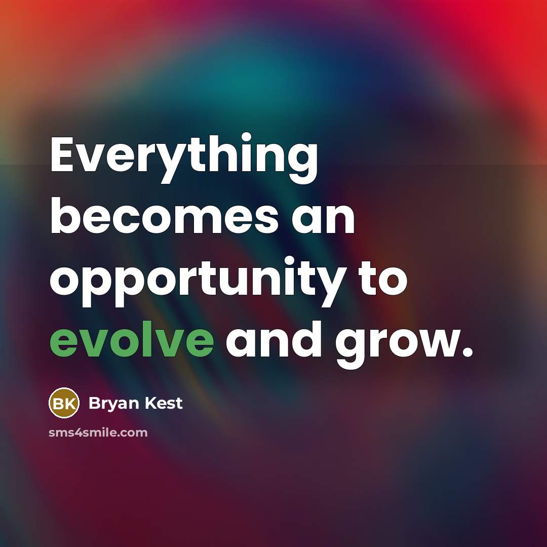 “Everything becomes an opportunity to evolve and grow.…” quote by Bryan Kest