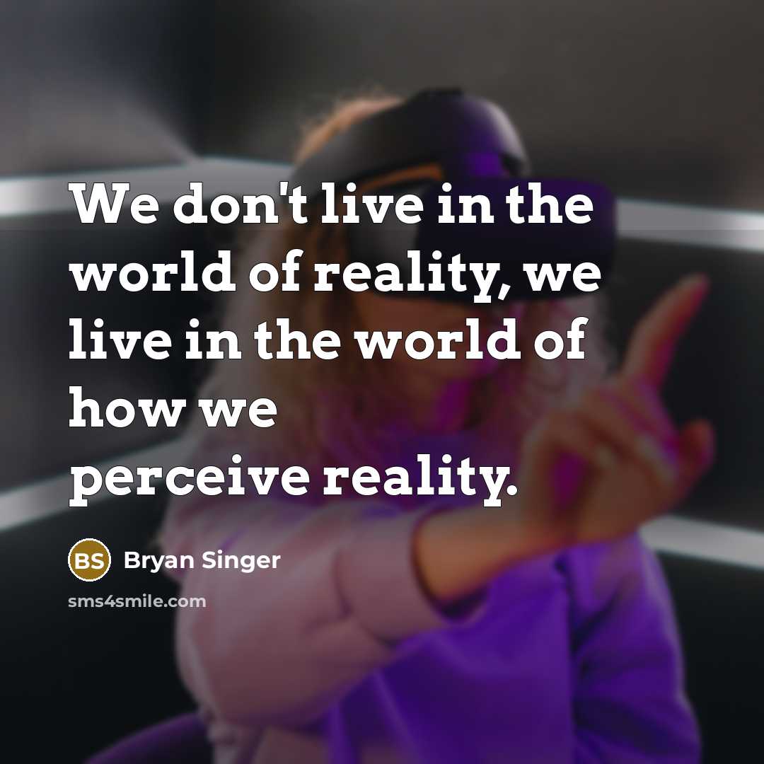 “We don't live in the world of reality, we live…” quote by Bryan Singer