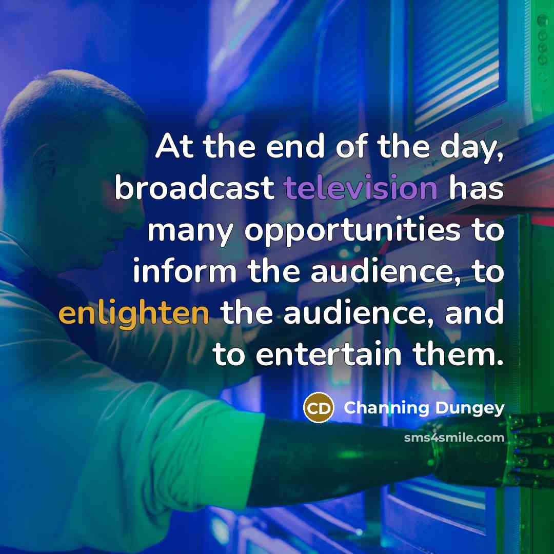 “At the end of the day, broadcast television has many…” quote by Channing Dungey