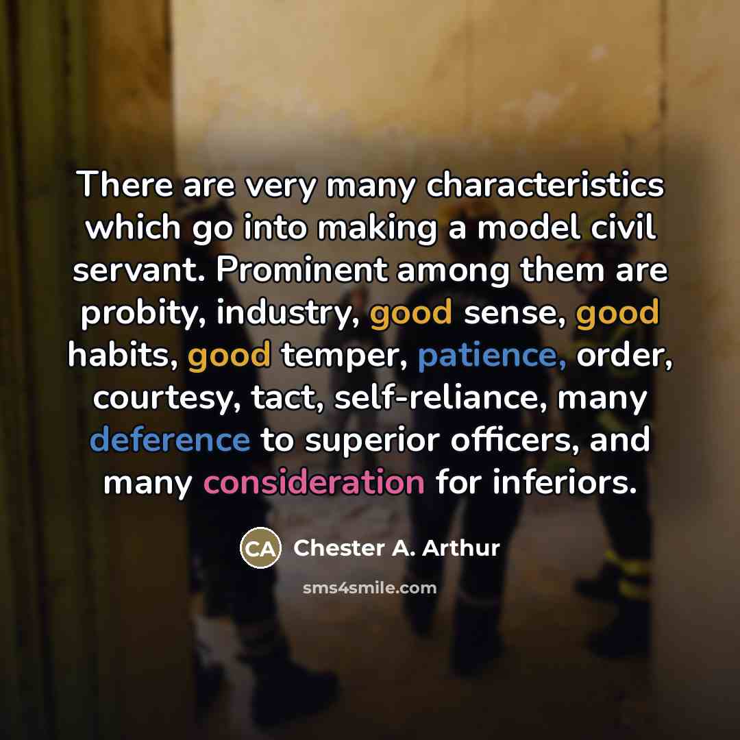 “There are very many characteristics which go into making a…” quote by Chester A. Arthur