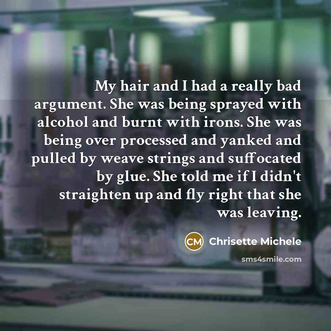 “My hair and I had a really bad argument. She…” quote by Chrisette Michele
