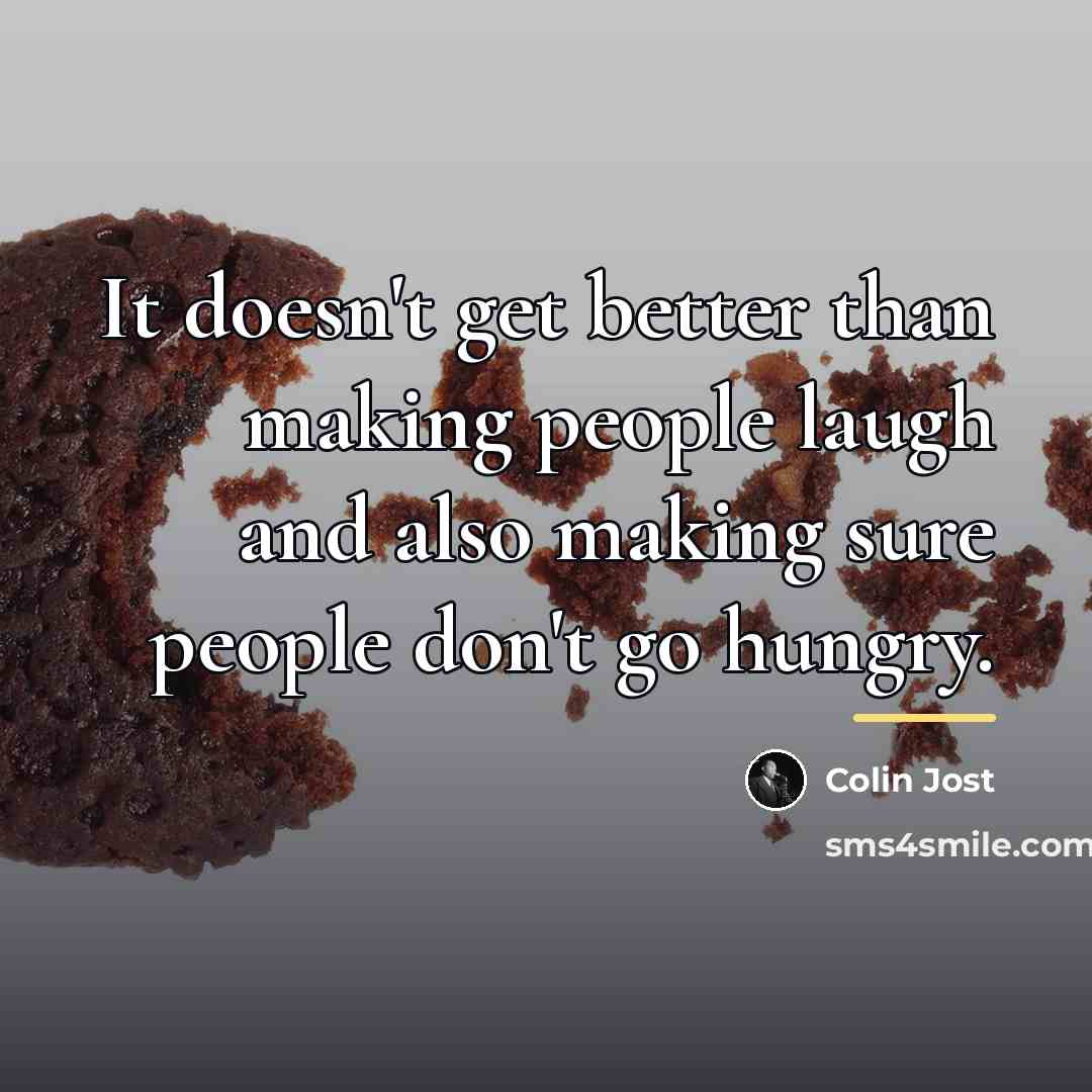 “It doesn't get better than making people laugh and also…” quote by Colin Jost