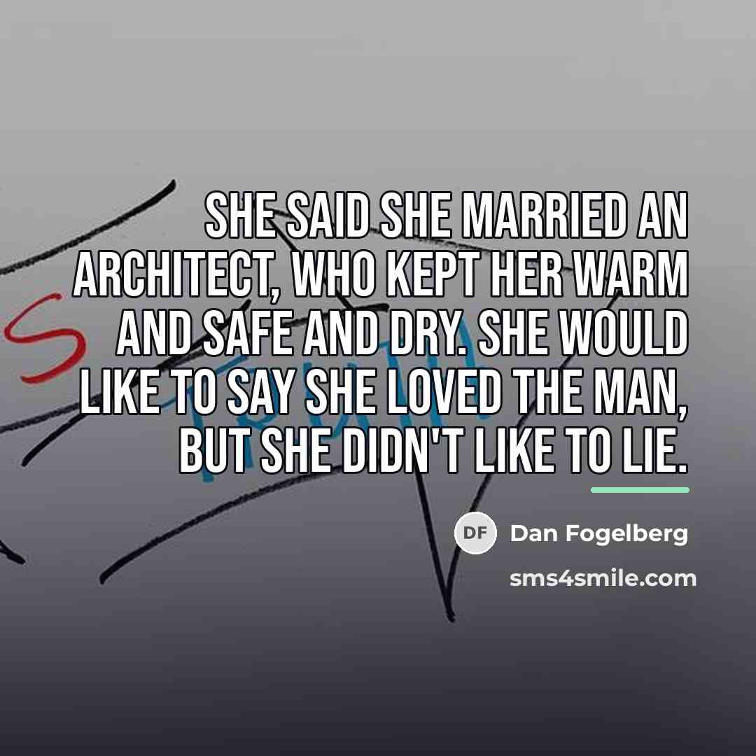 “She said she married an architect, who kept her warm…” quote by Dan Fogelberg