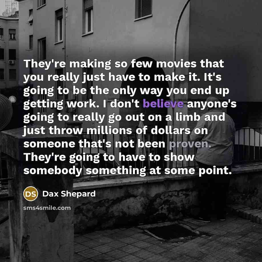 “They're making so few movies that you really just have…” quote by Dax Shepard