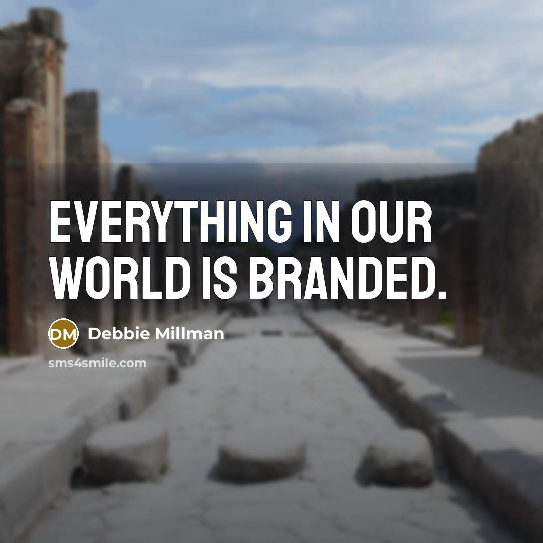 “Everything in our world is branded.…” quote by Debbie Millman
