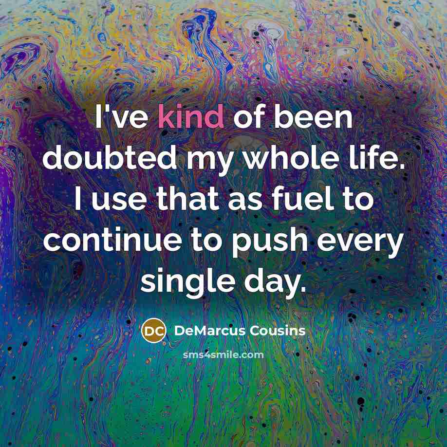“I've kind of been doubted my whole life. I use…” quote by DeMarcus Cousins
