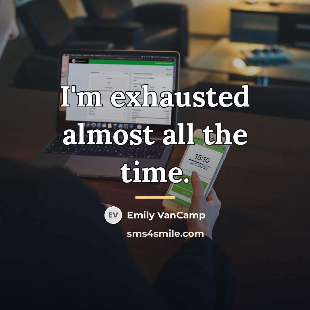 “I'm exhausted almost all the time.…” quote by Emily VanCamp