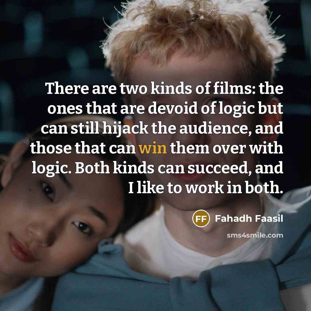 “There are two kinds of films: the ones that are…” quote by Fahadh Faasil