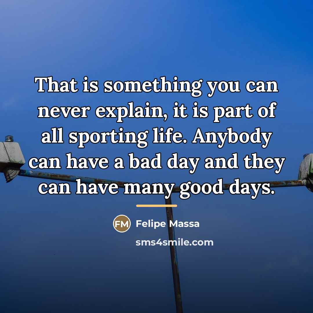 “That is something you can never explain, it is part…” quote by Felipe Massa