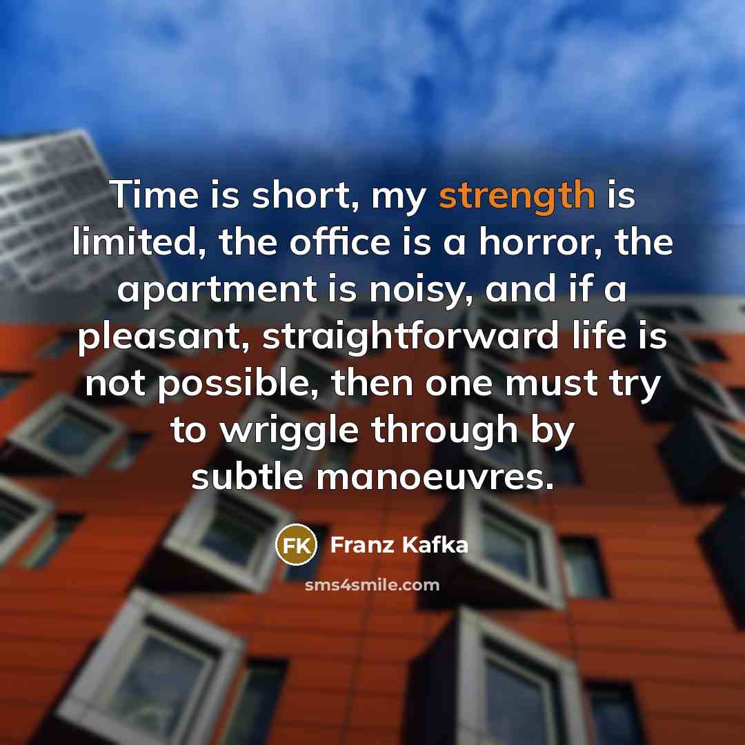 “Time is short, my strength is limited, the office is…” quote by Franz Kafka