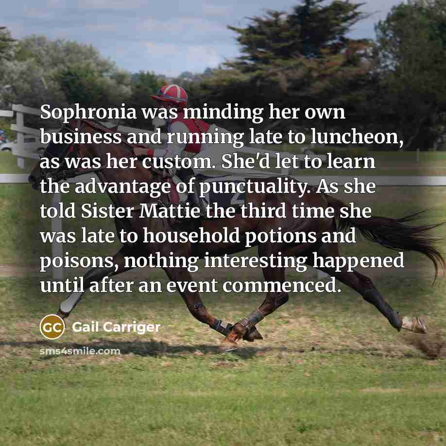 “Sophronia was minding her own business and running late to…” quote by Gail Carriger