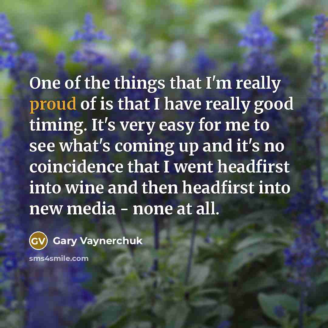 “One of the things that I'm really proud of is…” quote by Gary Vaynerchuk