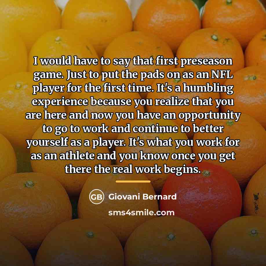 “I would have to say that first preseason game. Just…” quote by Giovani Bernard
