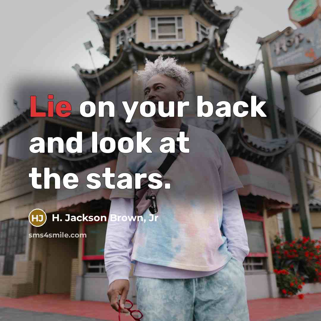 “Lie on your back and look at the stars.…” quote by H. Jackson Brown, Jr