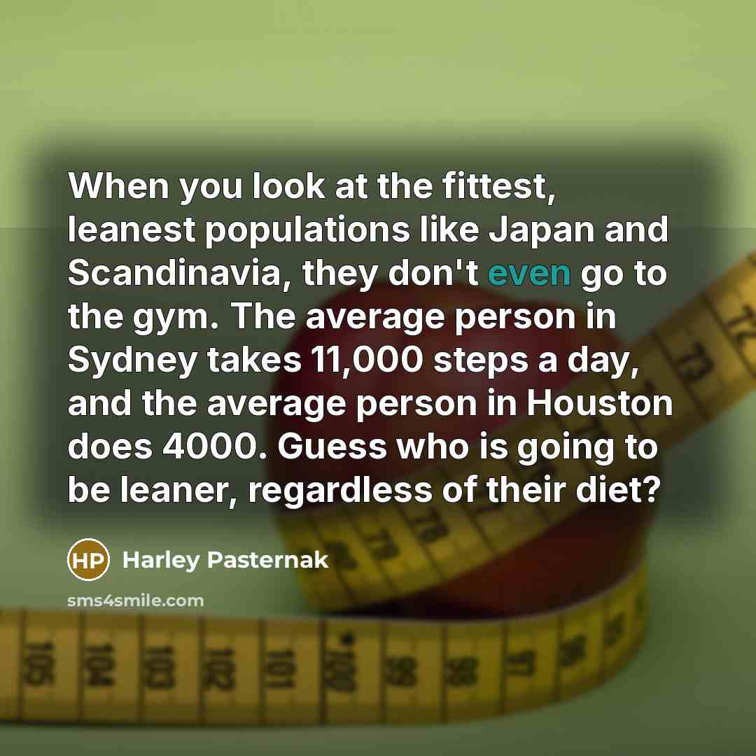 “When you look at the fittest, leanest populations like Japan…” quote by Harley Pasternak