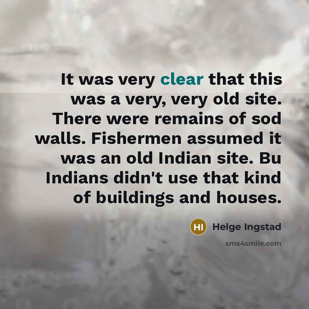 “It was very clear that this was a very, very…” quote by Helge Ingstad