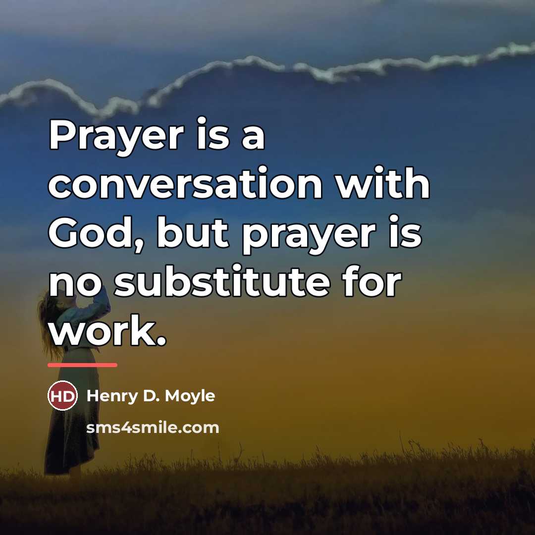 “Prayer is a conversation with God, but prayer is no…” quote by Henry D. Moyle