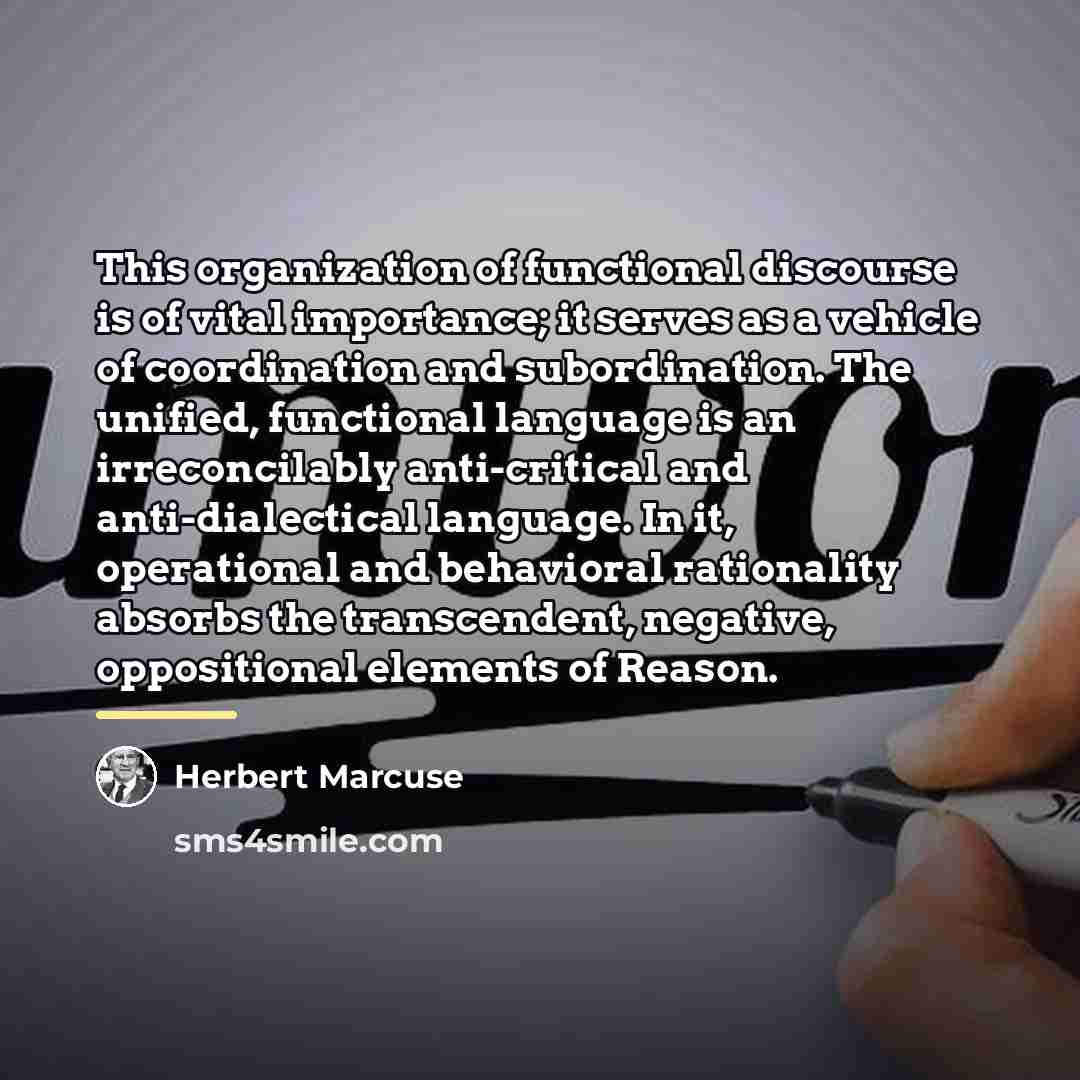 “This organization of functional discourse is of vital importance; it…” quote by Herbert Marcuse