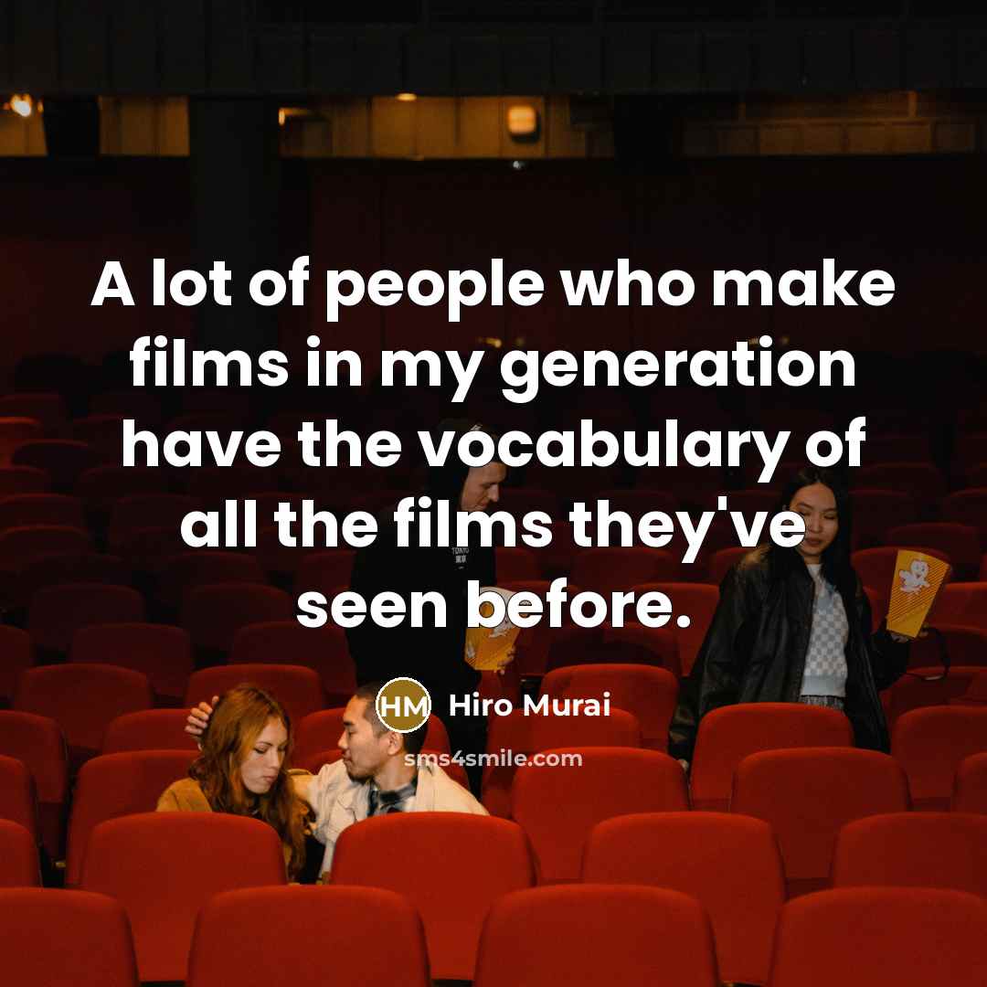 “A lot of people who make films in my generation…” quote by Hiro Murai