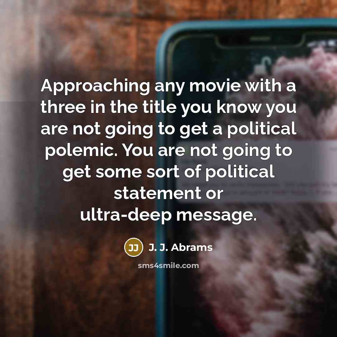 “Approaching any movie with a three in the title you…” quote by J. J. Abrams