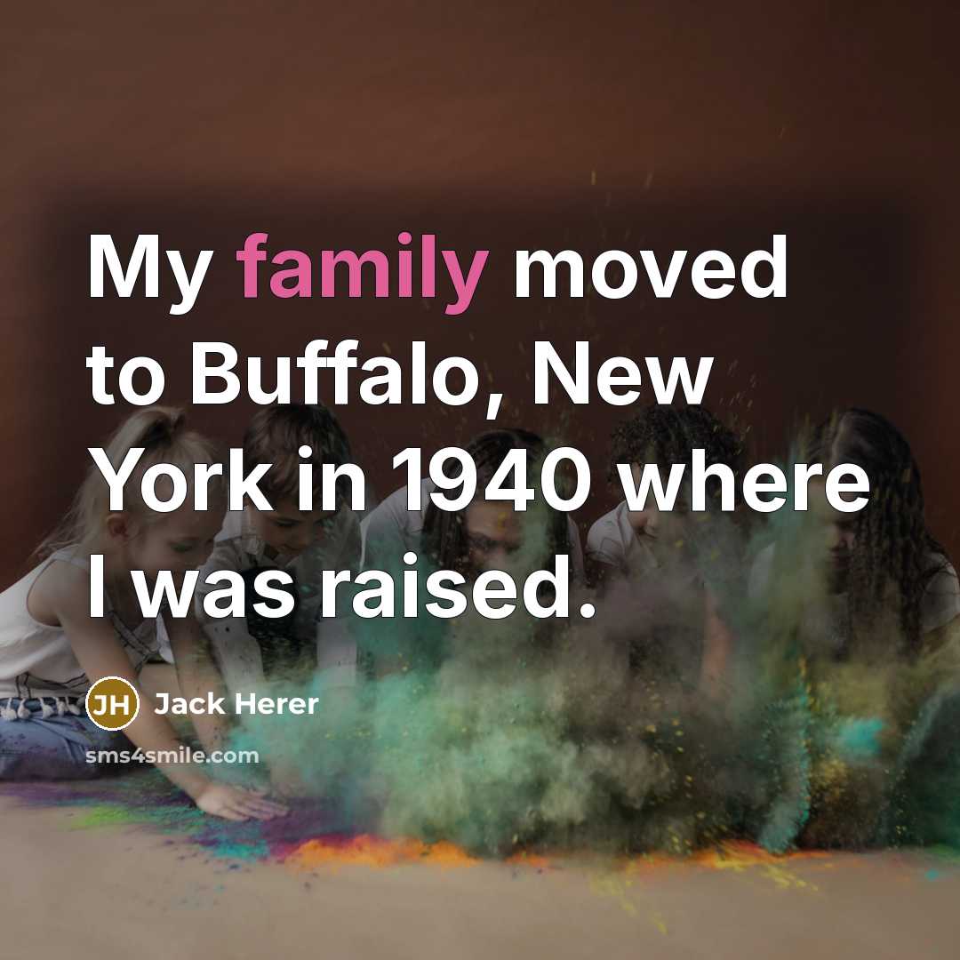 “My family moved to Buffalo, New York in 1940 where…” quote by Jack Herer