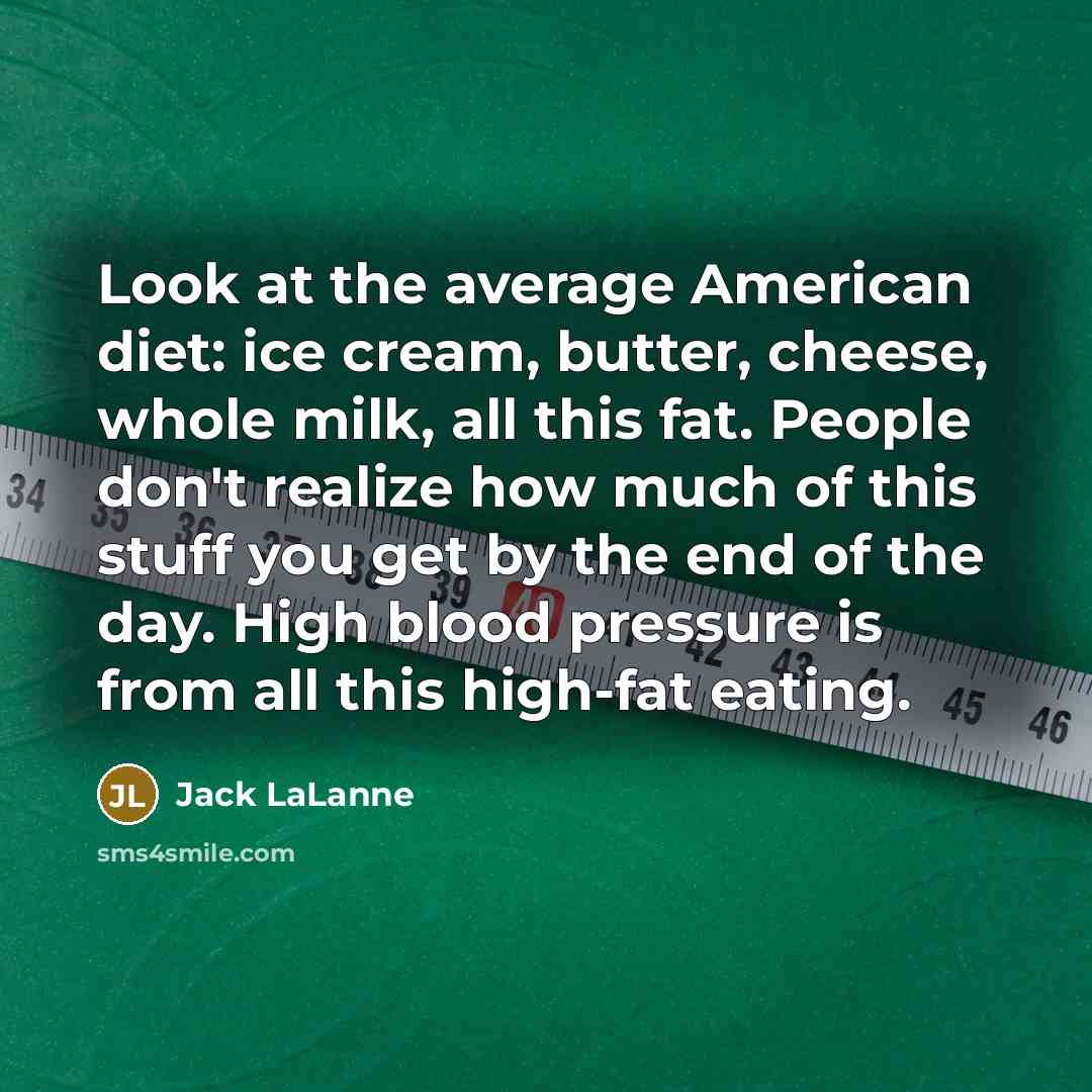 “Look at the average American diet: ice cream, butter, cheese,…” quote by Jack LaLanne