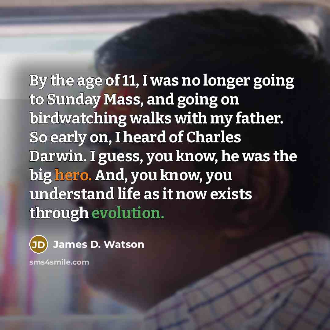 “By the age of 11, I was no longer going…” quote by James D. Watson