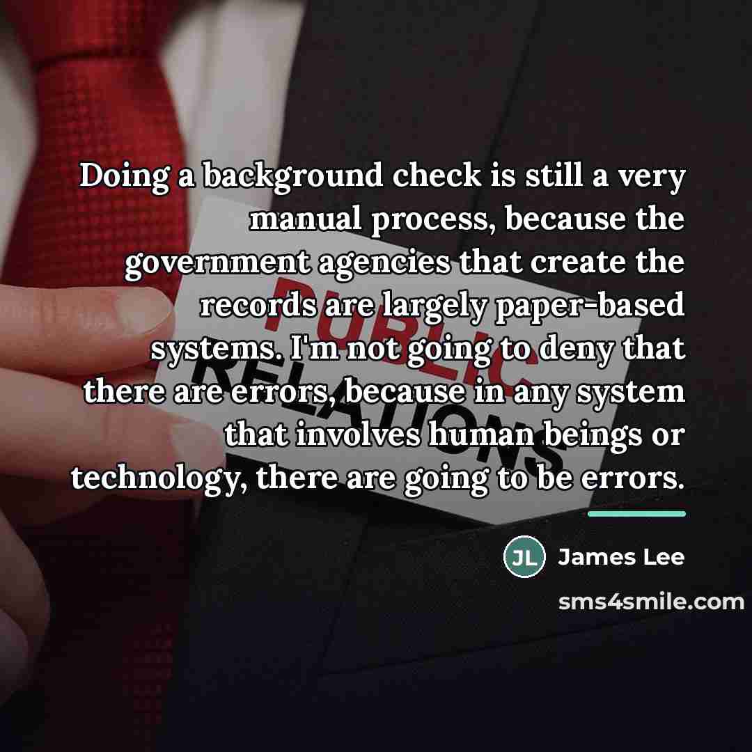 “Doing a background check is still a very manual process,…” quote by James Lee