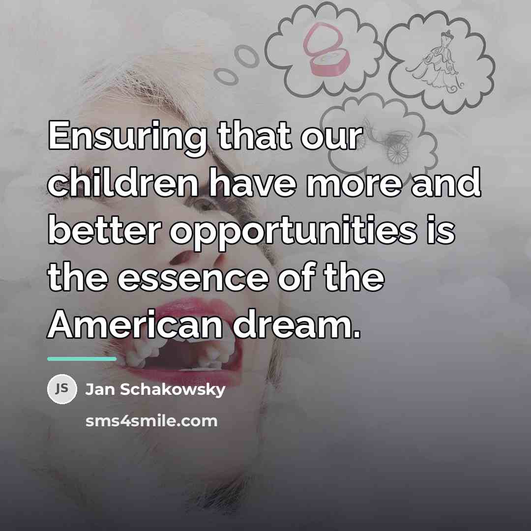 “Ensuring that our children have more and better opportunities is…” quote by Jan Schakowsky