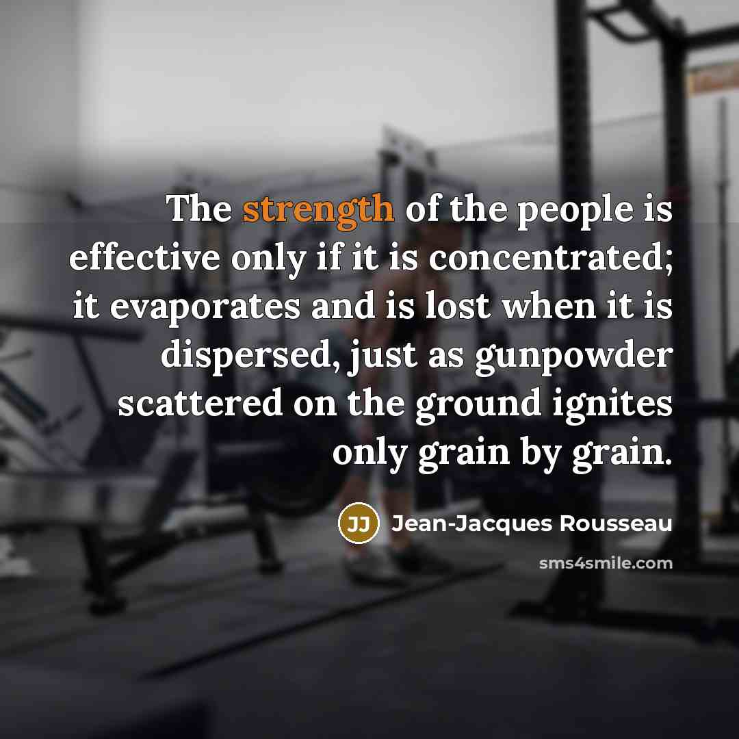 “The strength of the people is effective only if it…” quote by Jean-Jacques Rousseau